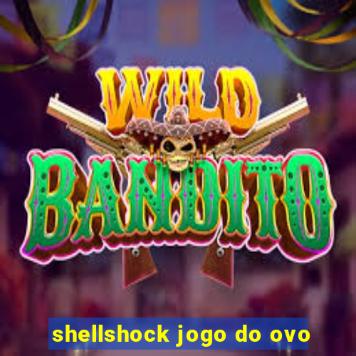 shellshock jogo do ovo